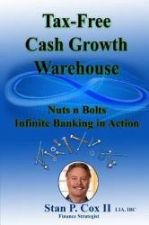 Tax Free Cash Growth Warehouse Nuts N Bolts : Infinite Banking in Action