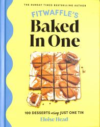 Fitwaffle's Baked in One : 100 Easy Desserts Using Just One Tin
