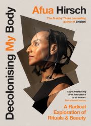Decolonising My Body : A Radical Exploration of Rituals and Beauty