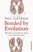 Bonded by Evolution : What We've Got Wrong about Love and Connection