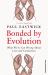 Bonded by Evolution : What We've Got Wrong about Love and Connection