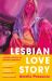 Lesbian Love Story : A Memoir in Archives