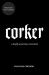 Corker : A Deeply Unserious Wine Book