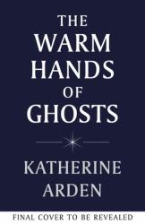 The Warm Hands of Ghosts
