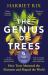 The Genius of Trees : How Trees Mastered the Elements and Shaped the World