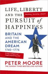 Life, Liberty and the Pursuit of Happiness : Britain and the American Dream (1740-1776)