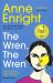 The Wren, the Wren : From the Booker Prize-Winning Author
