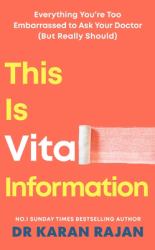 This Is Vital Information : Everything You're Too Embarrassed to Ask Your Doctor (but Really Should)
