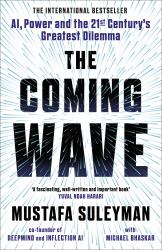 The Coming Wave : The Instant Sunday Times Bestseller from the Ultimate AI Insider