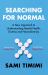 Searching for Normal : A New Approach to Understanding Mental Health, Distress and Neurodiversity