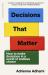 Decisions That Matter : How to Make Decisions in a World of Endless Choice Decisions That Matter : How to Make Decisions in a World of Endless Choice