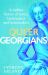 Queer Georgians : A Hidden History of Lovers, Lawbreakers and Homemakers