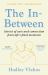 The In-Between : Unforgettable Encounters During Life's Final Moments - the NEW YORK TIMES BESTSELLER