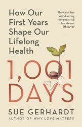 1001 Days : How Our First Years Shape Our Lifelong Health