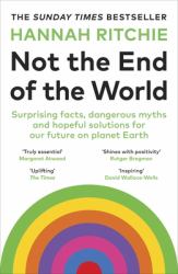 Not the End of the World : How We Can Be the First Generation to Build a Sustainable Planet