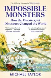 Impossible Monsters : Dinosaurs, Darwin and the War Between Science and Religion