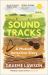 Sound Tracks : Uncovering Our Musical Past