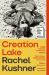 Creation Lake : A Novel