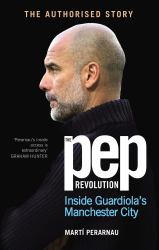 The Pep Revolution : Inside Guardiola's Manchester City