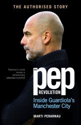 The Pep Revolution : Inside Guardiola's Manchester City