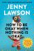 How to Be Okay When Nothing Is Okay : The Tools and Tricks That Kept Me Alive, Happy, and Creative in Spite of Myself