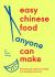 Easy Chinese Food Anyone Can Make Easy Chinese Food Anyone Can Make