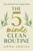 The 5 Minute Clean Routine : Tips and Tricks for a Happy Home