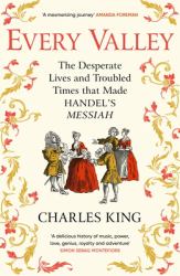 Every Valley : The Story of Handel's Messiah