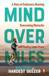 Mind over Miles : A Story of Endurance Running, Overcoming Obstacles and Finding Inner Peace