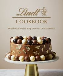 Lindt Cookbook : 60 Delicious Recipes Using the Finest Lindt Chocolate