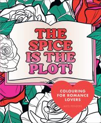 The Spice Is the Plot! : Colouring for Romance Lovers