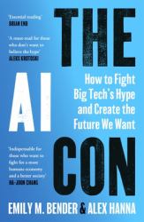 The AI Con : How to Fight Big Tech's Hype and Create the Future We Want