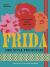FRIDA: Her Style Principles : Be Inspired, Create Your Look FRIDA: Her Style Principles : Be Inspired, Create Your Look