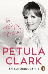 Is That You, Petula? : An Autobiography