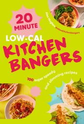 20-Minute Low-Cal Kitchen Bangers : 100 Super Speedy and Slimming Recipes