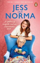 Jess and Norma : A Lifetime of Laughter and Our Unbreakable Bond