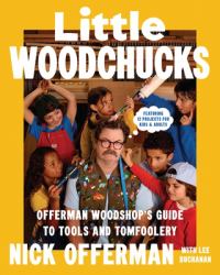 Little Woodchucks : Offerman Workshop's Guide to Highjinks and Tomfoolery