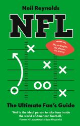 NFL: the Ultimate Fan's Guide : The Rules, the Players, the History - Everything New Fans Need to Know