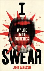 I Swear : My Life with Tourettes