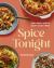 Spice Tonight : Easy Meals with a South Asian Twist