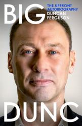 Big Dunc : The Upfront Autobiography