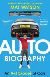 Auto Biography : An a-Z Exposé of Cars