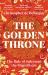 The Golden Throne : The Story of Suleyman the Magnificent
