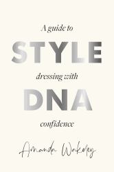 Style DNA : How to Dress with Confidence