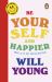 Be Yourself and Happier : The a-Z of Wellbeing
