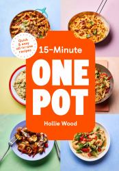 15-Minute One Pot: Quick and Easy All-in-One Recipes