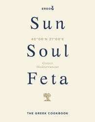 Sun, Soul, Feta : The Greek Cookbook