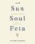 Sun, Soul, Feta : The Greek Cookbook
