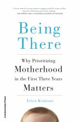 Being There : Why Prioritising Motherhood in the First Three Years Matters