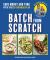 Batch from Scratch : Save Money and Time with This As Seen on Screen 28-Day Meal Plan Batch from Scratch : Save Money and Time with This As Seen on Screen 28-Day Meal Plan